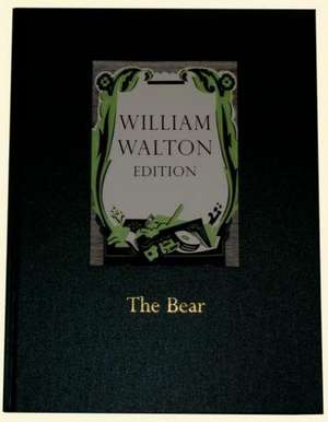 The Bear: An Extravaganza in One Act, William Walton Edition vol. 2 de William Walton