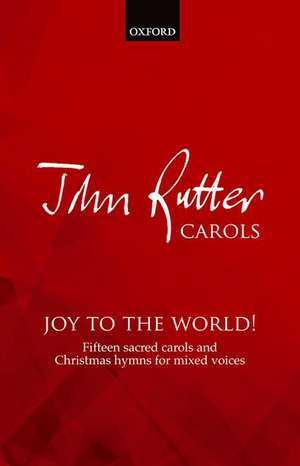 Joy to the World: 15 sacred carols and Christmas hymns de John Rutter