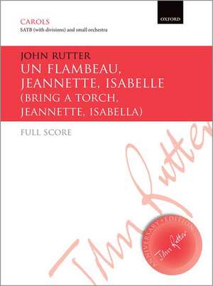 Un flambeau, Jeannette, Isabelle/Bring a torch, Jeannette, Isabella de John Rutter