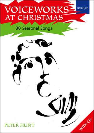 Voiceworks at Christmas: 30 Seasonal Songs de Peter Hunt