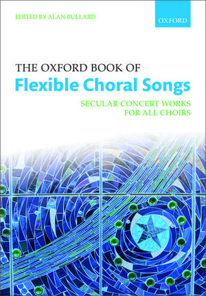 The Oxford Book of Flexible Choral Songs de Alan Bullard