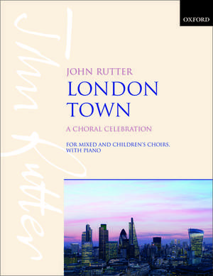 London Town: A Choral Celebration de John Rutter