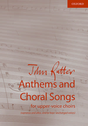 Anthems and Choral Songs for upper-voice choirs: (sopranos and altos, and/or boys' unchanged voices) de John Rutter