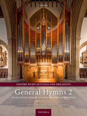 Oxford Hymn Settings for Organists: General Hymns 2: 40 original pieces on general hymns (from Melita to Woodlands) de Rebecca Groom te Velde