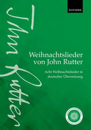 Weihnachtslieder von John Rutter (John Rutter Carols): Acht Weihnachtslieder in deutscher Übersetzung (Eight carols in German translation) de John Rutter