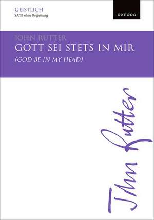 Gott sei stets in mir (God be in my head) de John Rutter