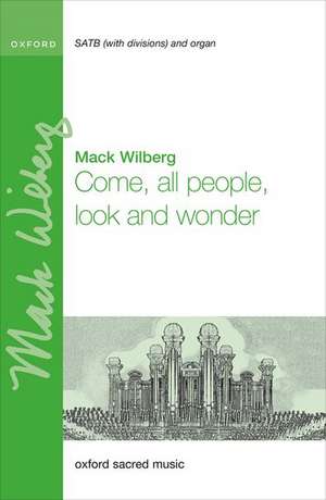 Come, all people, look and wonder de Mack Wilberg