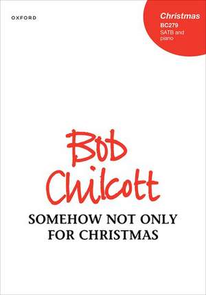 Somehow not only for Christmas de Bob Chilcott