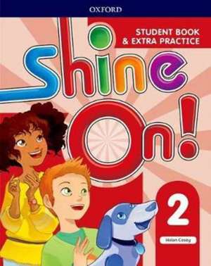 Shine On!: Level 2: Student Book with Extra Practice de Helen Casey