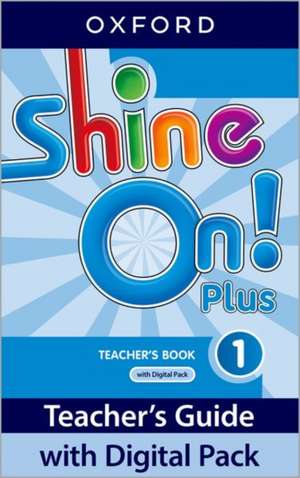 Shine On! Plus: Level 1: Teacher's Book with Digital Pack: Print Teacher's Guide and 4 years' access to Classroom Presentation Tools, Online Practice and Teacher Resources.