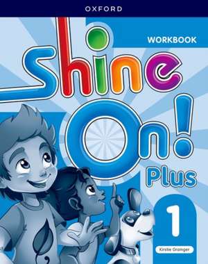 Shine On! Plus: Level 1: Workbook: Keep playing, learning, and shining together!