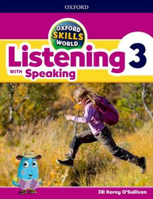 Oxford Skills World: Level 3: Listening with Speaking Student Book / Workbook de Jill Korey O'Sullivan