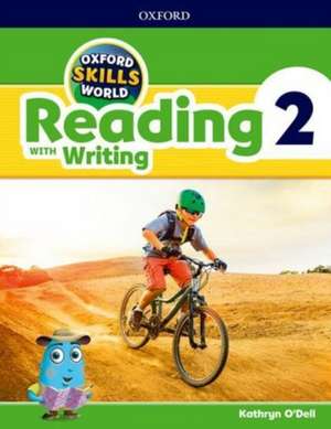 Oxford Skills World: Level 2: Reading with Writing Student Book / Workbook de Kathryn O'Dell