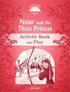 Classic Tales: Level 2: Nour and the Three Princes Activity Book & Play de Rachel Bladon