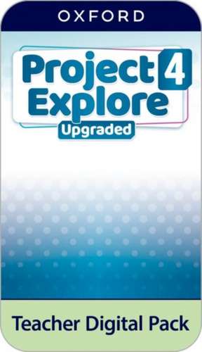 Project Explore Upgraded: Level 4: Teacher Digital Pack: 4 years' access to Teacher's Guide (PDF), Classroom Presentation Tools, Online Practice and Teacher Resources, available on Oxford English Hub