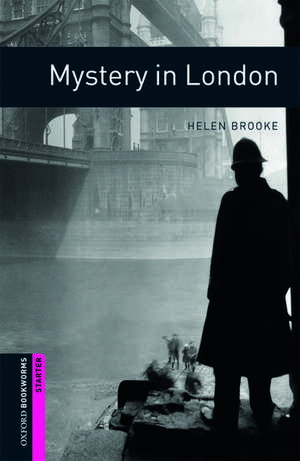 Oxford Bookworms Library: Starter Level:: Mystery in London de Helen Brooke