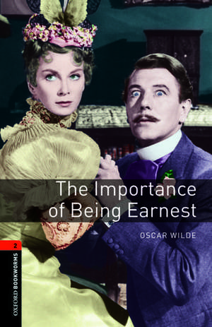 Oxford Bookworms Library: Level 2:: The Importance of Being Earnest Playscript de Oscar Wilde