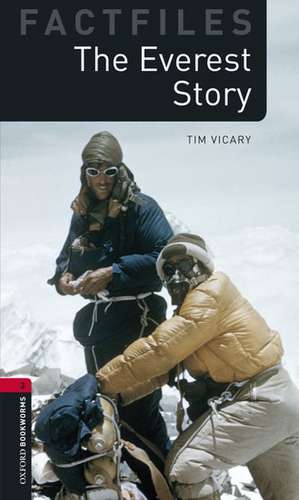 Oxford Bookworms Library Factfiles: Level 3:: The Everest Story de Tim Vicary