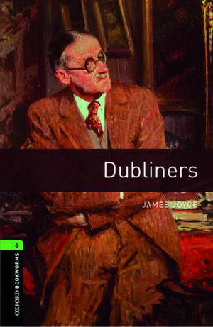 Oxford Bookworms Library: Level 6:: Dubliners de James Joyce