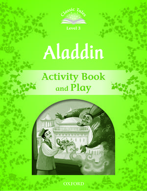 Classic Tales Second Edition: Level 3: Aladdin Activity Book & Play