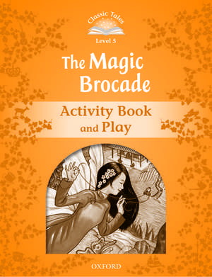 Classic Tales Second Edition: Level 5: The Magic Brocade Activity Book & Play