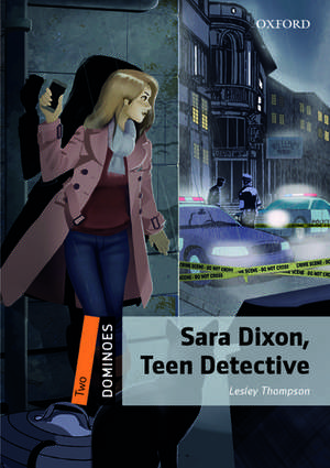 Dominoes: Two: Sara Dixon, Teen Detective de Lesley Thompson