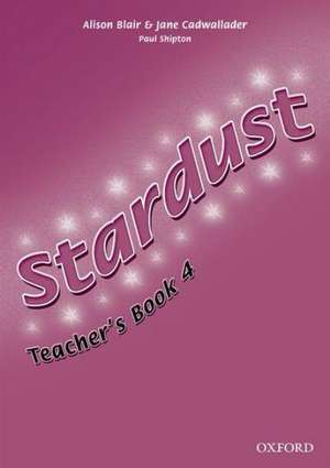 Stardust 4: Teacher's Book de Alison Blair