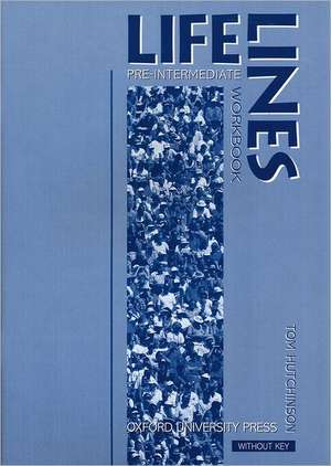 Lifelines: Pre-Intermediate: Workbook (without Key): without Key de . Tom Hutchinson