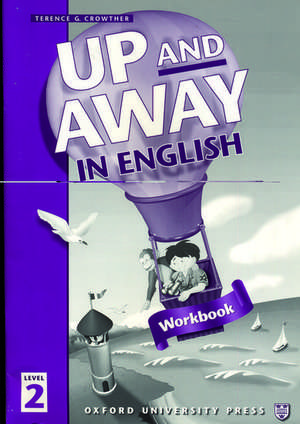 Up and Away in English: 2: Workbook de Terence G. Crowther