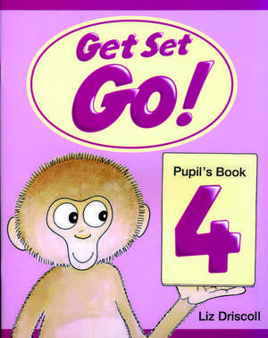 Get Set - Go!: 4: Pupil's Book de Liz Driscoll