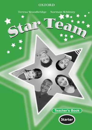 Star Team Starter: Teacher's Book de Norman Whitney