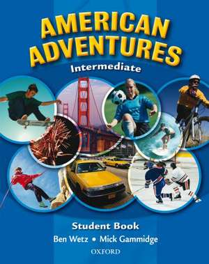 American Adventures Intermediate: Student Book de Ben Wetz