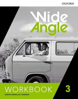 Wide Angle: Level 3: Workbook de Kristin Donnalley Sherman