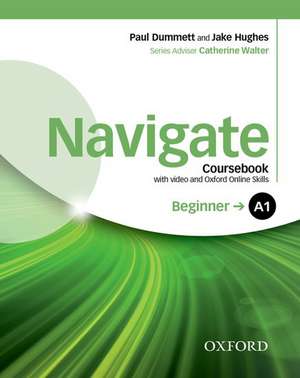 Navigate: A1 Beginner: Coursebook with DVD and Oxford Online Skills Program