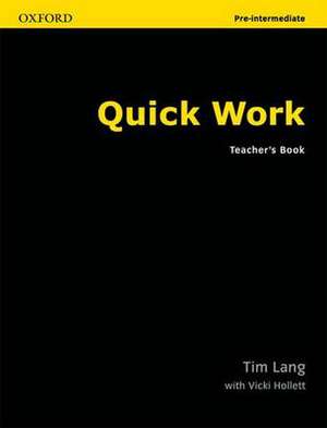 Quick Work Pre-Intermediate: Teacher's Book de Tim Lang