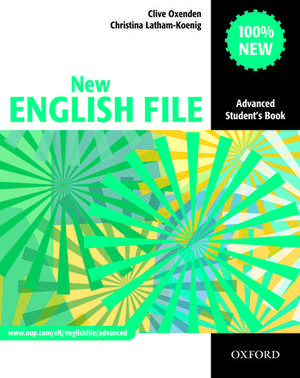 New English File: Advanced: Student's Book: Six-level general English course for adults de Clive Oxenden