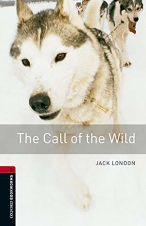 Oxford Bookworms Library: Level 3:: The Call of the Wild audio pack de Jack London