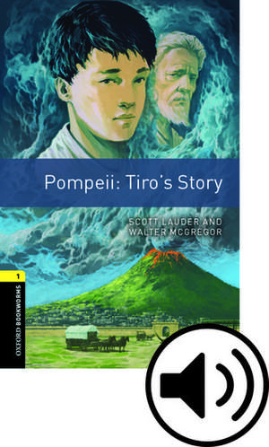 Oxford Bookworms Library: Level 1:: Pompeii: Tiro's Story Audio Pack: Graded readers for secondary and adult learners de Scott Lauder