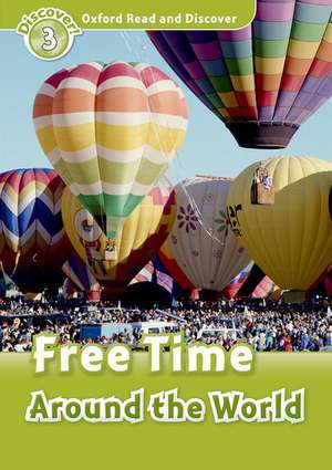 Oxford Read and Discover: Level 3: Free Time Around the World