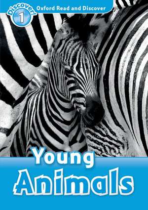 Oxford Read and Discover: Level 1: Young Animals