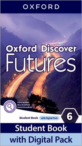 Oxford Discover Futures: Level 6: Student Book with Digital Pack: Print Student Book and 2 years' access to Student e-book, Workbook e-book, Online Practice and Student Resources.