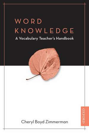 Word Knowledge: The Vocabulary Teacher's Handbook de Cheryl Boyd Zimmerman