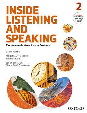 Inside Listening and Speaking: Level Two: Student Book: The Academic Word List in Context de Daniel E Hamlin