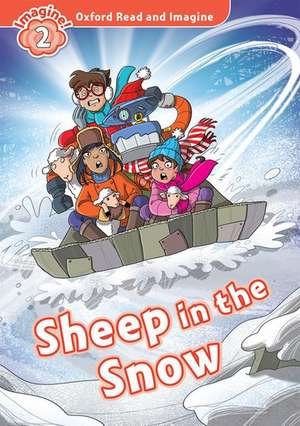 Oxford Read and Imagine: Level 2:: Sheep in the Snow de Paul Shipton