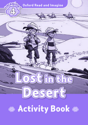 Oxford Read and Imagine: Level 4:: Lost In The Desert activity book de Paul Shipton