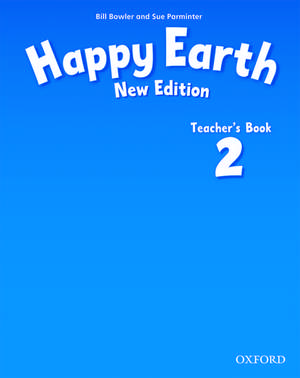 Happy Earth: 2 New Edition: Teacher's Book de Bill Bowler