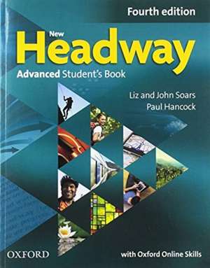 New Headway: Advanced: Student's Book with Oxford Online Skills de Liz and John Soars