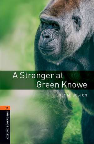 Oxford Bookworms Library: Level 2:: A Stranger at Green Knowe de Lucy Boston