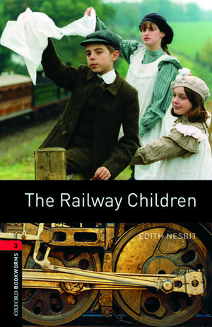 Oxford Bookworms Library: Level 3:: The Railway Children de Edith Nesbit