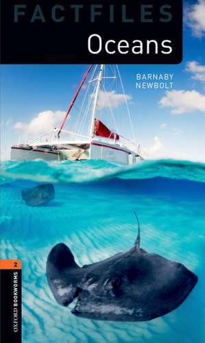 Oxford Bookworms Library Factfiles: Level 2:: Oceans de Barnaby Newbolt